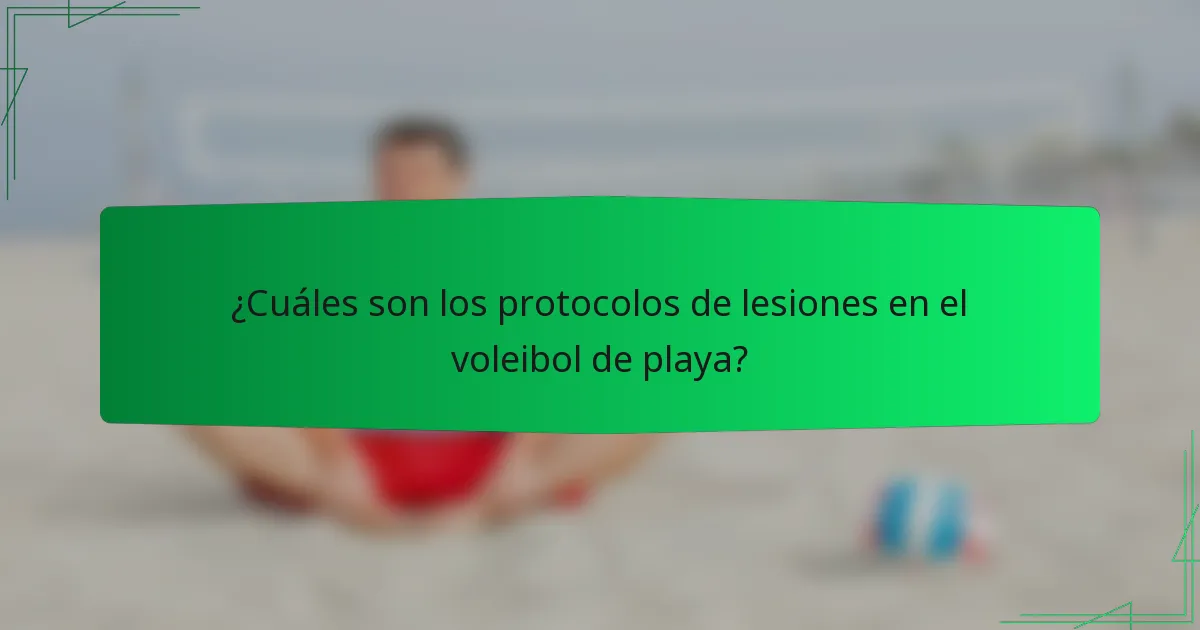 ¿Cuáles son los protocolos de lesiones en el voleibol de playa?
