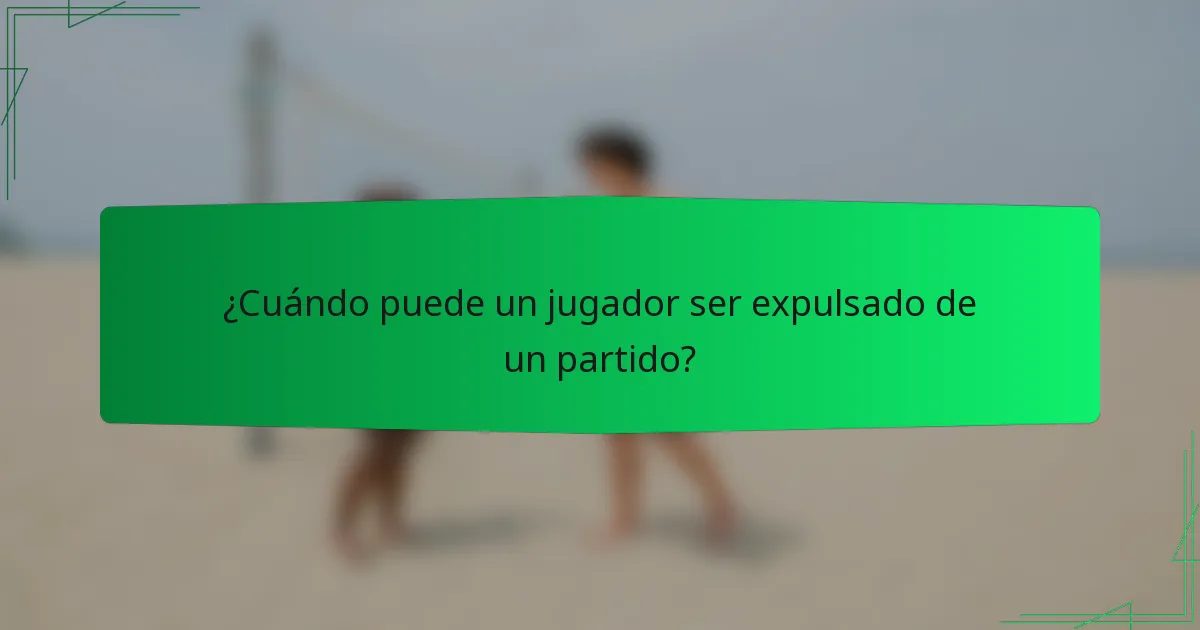 ¿Cuándo puede un jugador ser expulsado de un partido?